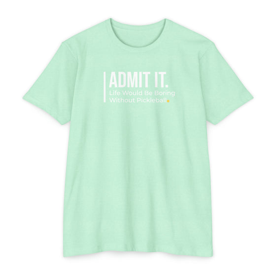 Admit it. Pickleball T-Shirt • Unisex