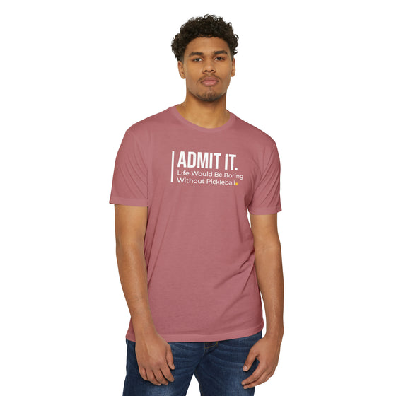 Admit it. Pickleball T-Shirt • Unisex