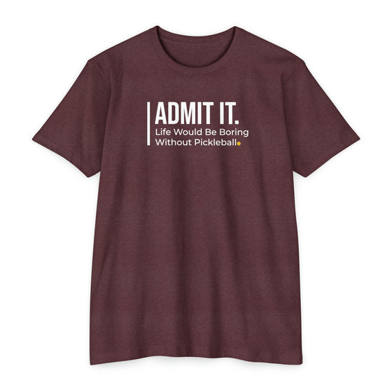 Admit it. Pickleball T-Shirt • Unisex