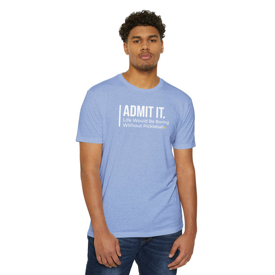 Admit it. Pickleball T-Shirt • Unisex