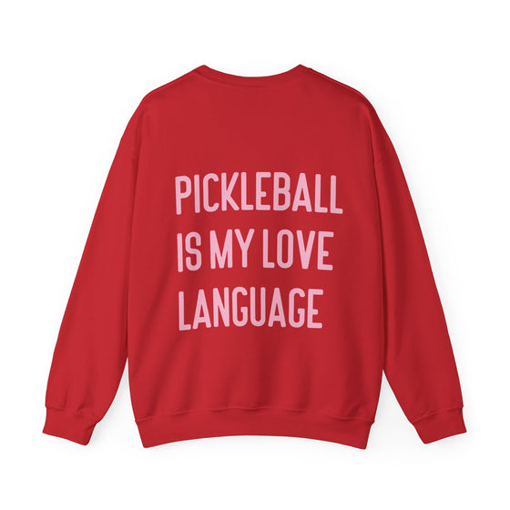 Pickleball is My Love Language Sweatshirt • Women's