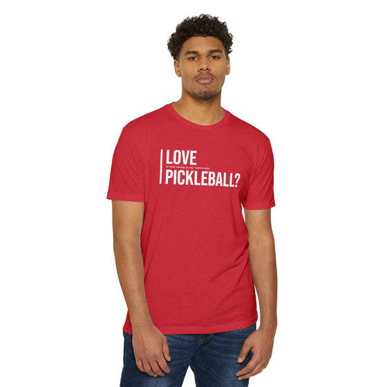 Love Pickleball? Jersey T-Shirt • Unisex