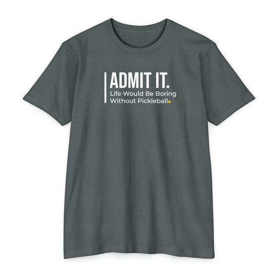 Admit it. Pickleball T-Shirt • Unisex